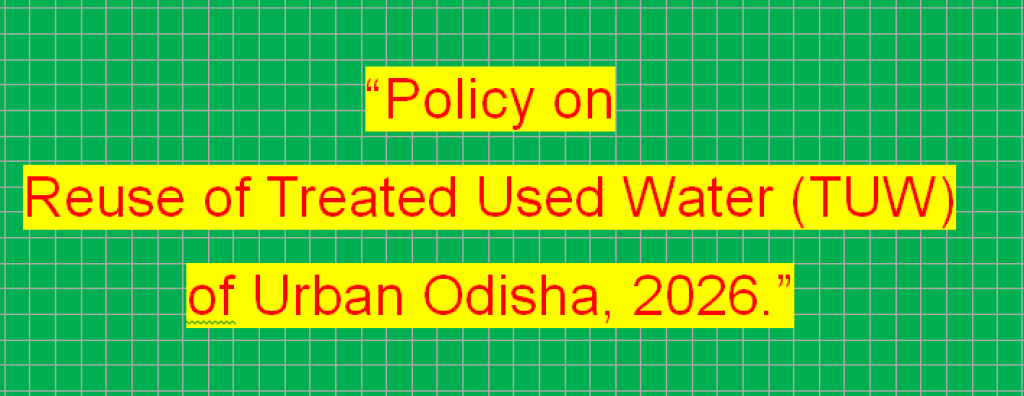 Odisha Notifies Landmark Policy for Reuse of Treated Used Water, Targets 50% Reuse by 2036
